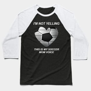 I'm Not Yelling This is My Soccer Mom Voice Funny Soccer Mom Baseball T-Shirt